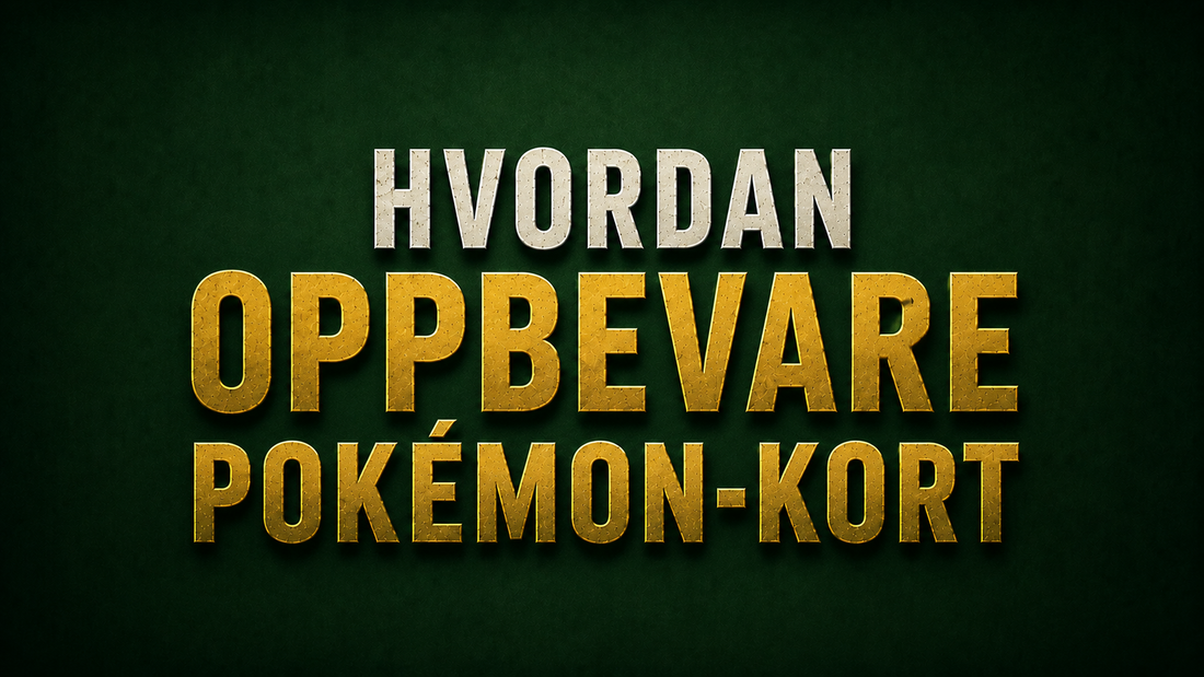 Hvordan oppbevare Pokémon-kort